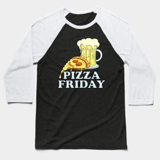 Pizza & Beer Lover PIZZA FRIDAY for Pizzaholic Baseball T-Shirt